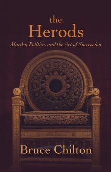 The Herods: Murder, Politics, and the Art of Succession