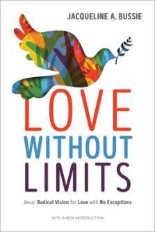 Love Without Limits: Jesus' Radical Vision for Love with No Exceptions