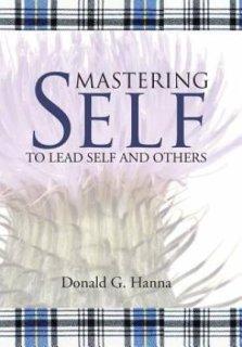 Mastering Self: To Lead Self and Others