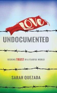 Love Undocumented: Risking Trust in a Fearful World