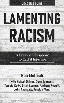 Lamenting Racism Leader's Guide: A Christian Response to Racial Injustice