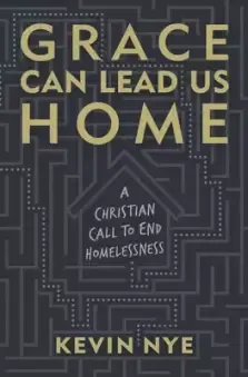 Grace Can Lead Us Home: A Christian Call to End Homelessness