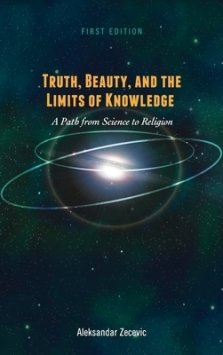 Truth, Beauty, and the Limits of Knowledge: A Path from Science to Religion