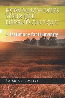 How Much Does Your Life Depend on You?: A Testimony for Humanity