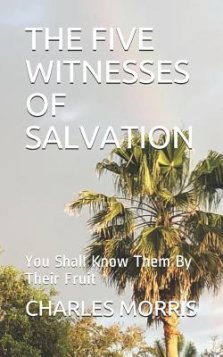 The Five Witnesses of Salvation: You Shall Know Them By Their Fruit