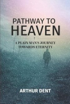 Pathway to Heaven.: A Plain Man's Journey Towards Eternity