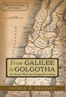 From Galilee to Golgotha: An Ancient Walk that Changed Everything