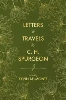 Letters and Travels by C. H. Spurgeon