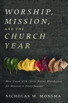 Worship, Mission, And The Church Year