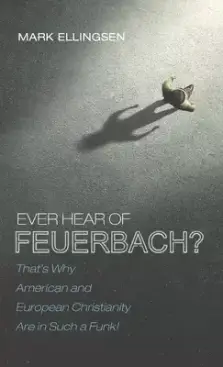 Ever Hear of Feuerbach?