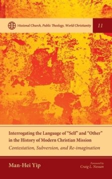 Interrogating the Language of "Self" and "Other" in the History of Modern Christian Mission