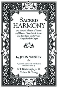 Sacred Harmony: Or a Choice Collection of Psalms and Hymns, Set to Music in Two and Three Parts for the Voice, Harpsichord & Organ