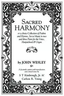 Sacred Harmony: Or a Choice Collection of Psalms and Hymns, Set to Music in Two and Three Parts for the Voice, Harpsichord & Organ