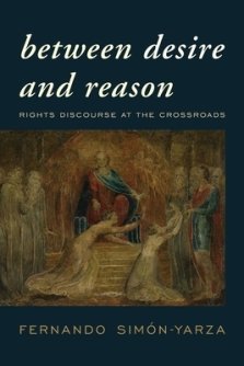 Between Desire and Reason: Rights Discourse at the Crossroads