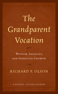 The Grandparent Vocation: Wisdom, Legacies, and Spiritual Growth