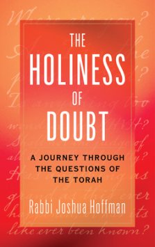 The Holiness of Doubt: A Journey Through the Questions of the Torah