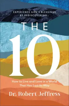 The 10: How to Live and Love in a World That Has Lost Its Way