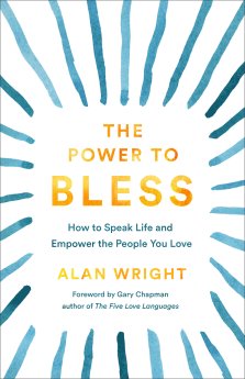 The Power to Bless: How to Speak Life and Empower the People You Love