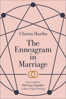 The Enneagram in Marriage: Your Guide to Thriving Together in Your Unique Pairing