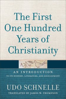 The First One Hundred Years of Christianity: An Introduction to Its History, Literature, and Development