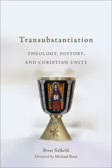 Transubstantiation: Theology, History, and Christian Unity