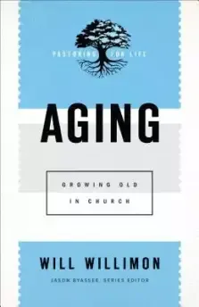 Aging: Growing Old in Church