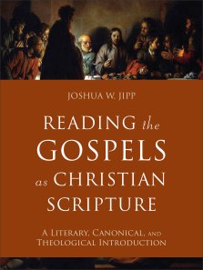 Reading the Gospels as Christian Scripture: A Literary, Canonical, and Theological Introduction