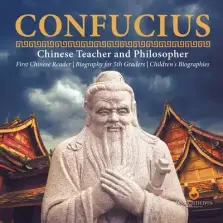 Confucius | Chinese Teacher and Philosopher | First Chinese Reader | Biography for 5th Graders | Children's Biographies