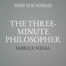 The Three-Minute Philosopher: Inspiration for Modern Life