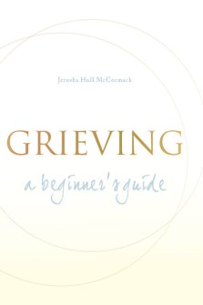 Grieving: A Beginner's Guide