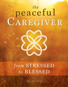 The Peaceful Caregiver: From Stressed to Blessed