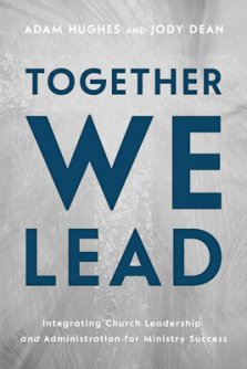 Together We Lead: Integrating Church Leadership and Administration for Ministry Success