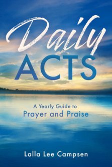 Daily Acts: A Yearly Guide to Prayer and Praise: A Yearly Guide to Prayer and Praise