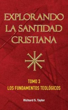 Explorando la Santidad Cristiana: Tomo 3, Los Fundamentos Teol