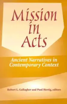 Mission in Acts: Ancient Narratives in Contemporary Context