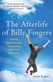 The Afterlife of Billy Fingers: How My Bad-Boy Brother Proved to Me There's Life After Death