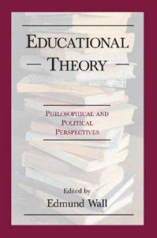 EDUCATIONAL THEORY: PHILOSOPHICAL AND PO