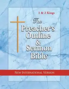 The Preacher's Outline & Sermon Bible: 1 & 2 Kings: New International Version