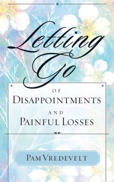 Letting Go of Disappointments and Painful Losses