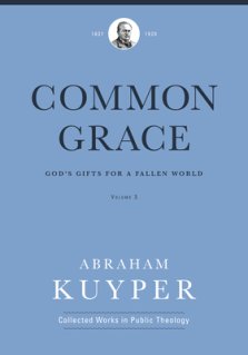 Common Grace (Volume 3): God's Gifts for a Fallen World