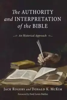 Authority and Interpretation of the Bible: An Historical Approach