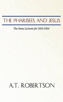 Pharisees and Jesus: The Stone Lectures for 1915-1916