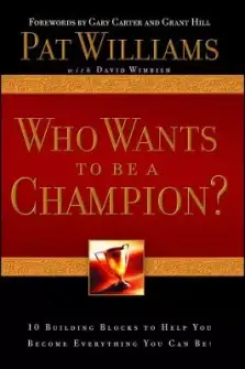 Who Wants to Be a Champion?: 10 Building Blocks to Help You Become Everything You Can Be!