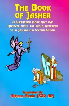 The Book of Jasher: A Suppressed Book That Was Removed from the Bible, Referred to in Joshua and Second Samuel