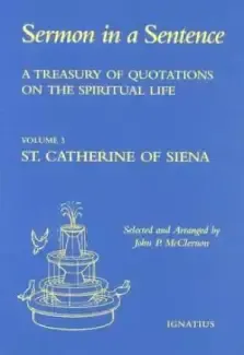 Sermon in a Sentence,Volume 3: Catherine of Siena