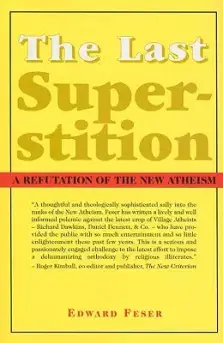 The Last Superstition: A Refutation of the New Atheism