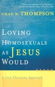 Loving Homosexuals as Jesus Would