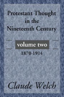 Protestant Thought in the Nineteenth Century, Volume 2: 1870-1914