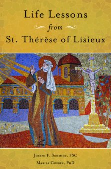 Life Lessons from Therese of Lisieux: Mentoring Our Restless Hearts