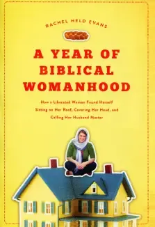 A Year Of Biblical Womanhood